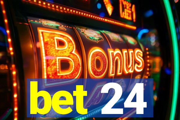 bet 24